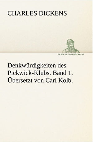 Denkwurdigkeiten Des PickwickKlubs. Band 1. Ubersetzt Von Carl Kolb. (German Edition),Used