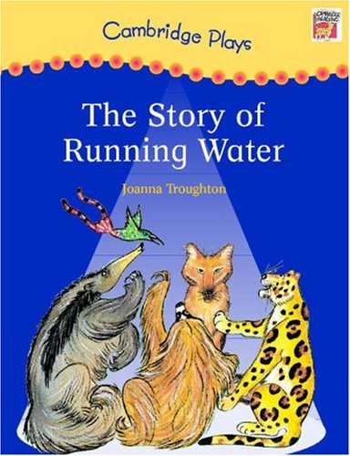 Cambridge Plays: The Story of Running Water (Cambridge Reading),Used