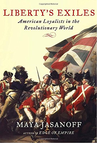 Liberty s Exiles: American Loyalists in the Revolutionary World