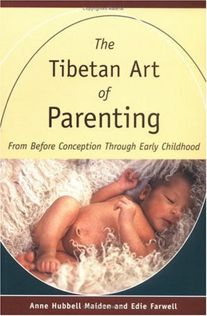 The Tibetan Art Of Parenting: From Before Conception Through Early Childhood,New