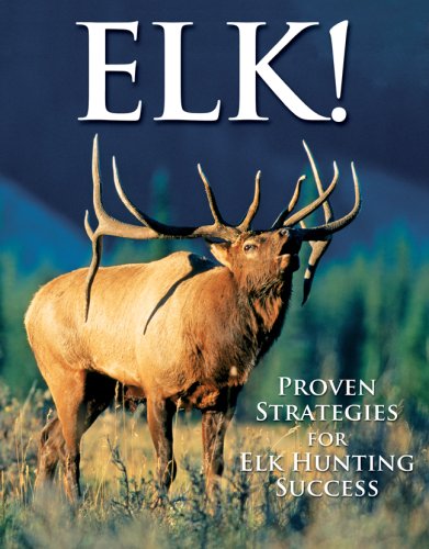 Elk!: Proven Strategies for Elk Hunting Success,Used