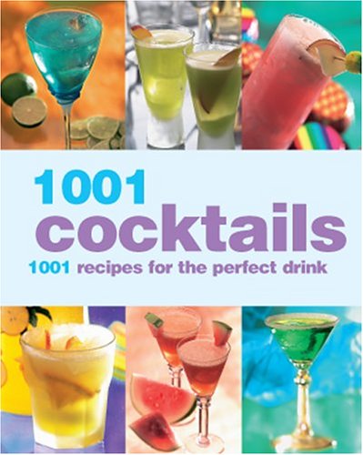 1001 Cocktails: 1001 Recipes for the Perfect Drink,Used