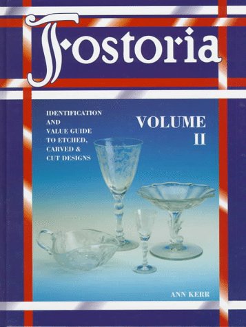 Fostoria: Identification and Value Guide to Etched, Carved & Cut Designs, Volume II,Used