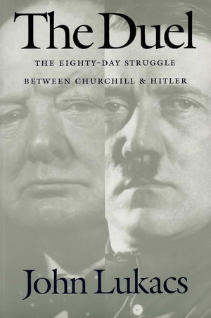 The Duel: The Eightyday Struggle Between Churchill And Hitler