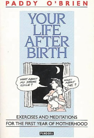 Your Life After Birth: Excercises and Meditations for the First Year of Motherhood,Used