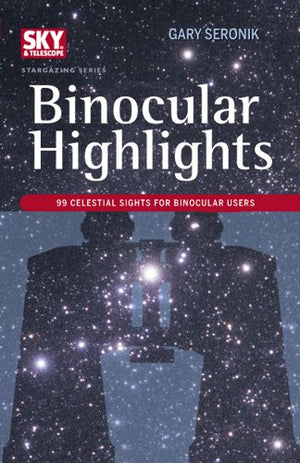Binocular Highlights: 99 Celestial Sights for Binocular Users (Sky & Telescope Stargazing),Used
