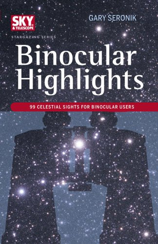 Binocular Highlights: 99 Celestial Sights for Binocular Users (Sky & Telescope Stargazing),Used