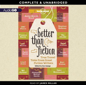 Better Than Fiction: True Travel Tales From Great Fiction Writers,Used