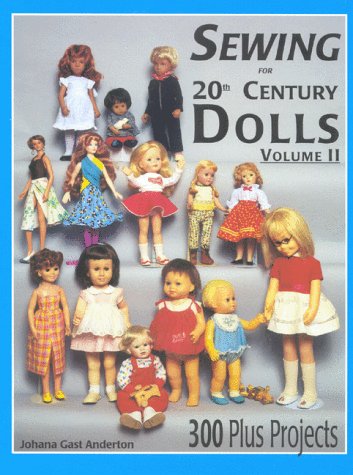 Sewing for 20th Century Dolls: 100 Plus Projects, Vol. 2,Used