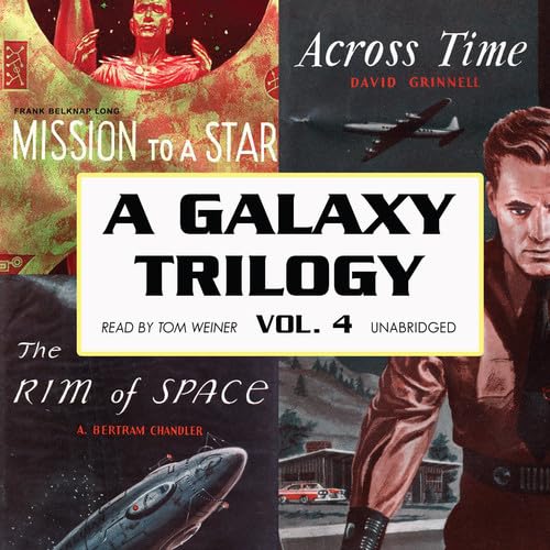 A Galaxy Trilogy, Vol. 4: Across Time, Mission To A Star, And The Rim Of Space,Used
