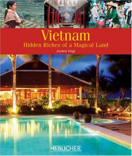 Vietnam: Hidden Riches of a Magical Land,Used