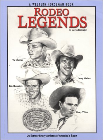 Rodeo Legends: 20 Extraordinary Athletes of America's Sport (Western Horseman Books),Used