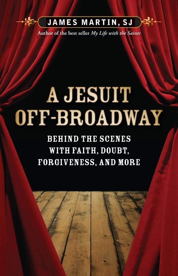 A Jesuit OffBroadway: Behind the Scenes with Faith, Doubt, Forgiveness, and More,Used