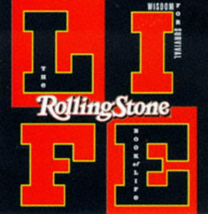The Rolling Stone Book of Life: Wisdom for Survival,Used