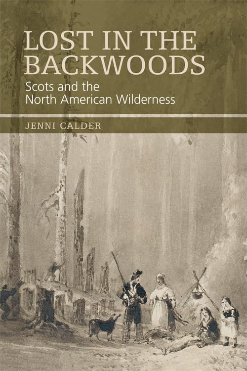 Lost in the Backwoods: Scots and the North American Wilderness,Used