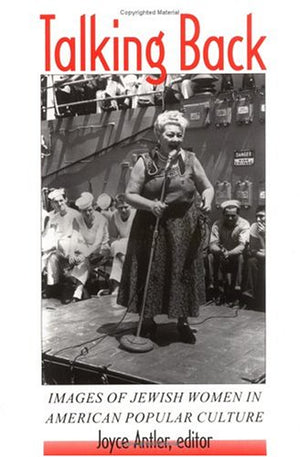 Talking Back: Images of Jewish Women in American Popular Culture (Brandeis Series in American Jewish History, Culture and Life),Used