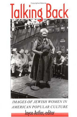 Talking Back: Images of Jewish Women in American Popular Culture (Brandeis Series in American Jewish History, Culture and Life),Used