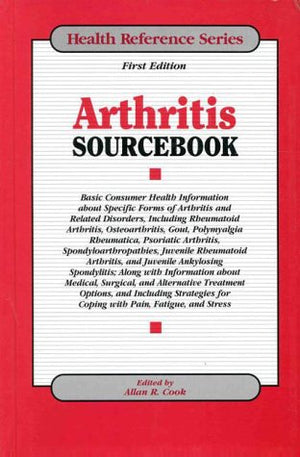 Arthritis Sourcebook: Basic Consumer Health Information About Specific Forms of Arthrits and Related Disorders, Including Rheuma,Used