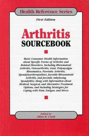Arthritis Sourcebook: Basic Consumer Health Information About Specific Forms of Arthrits and Related Disorders, Including Rheuma,Used