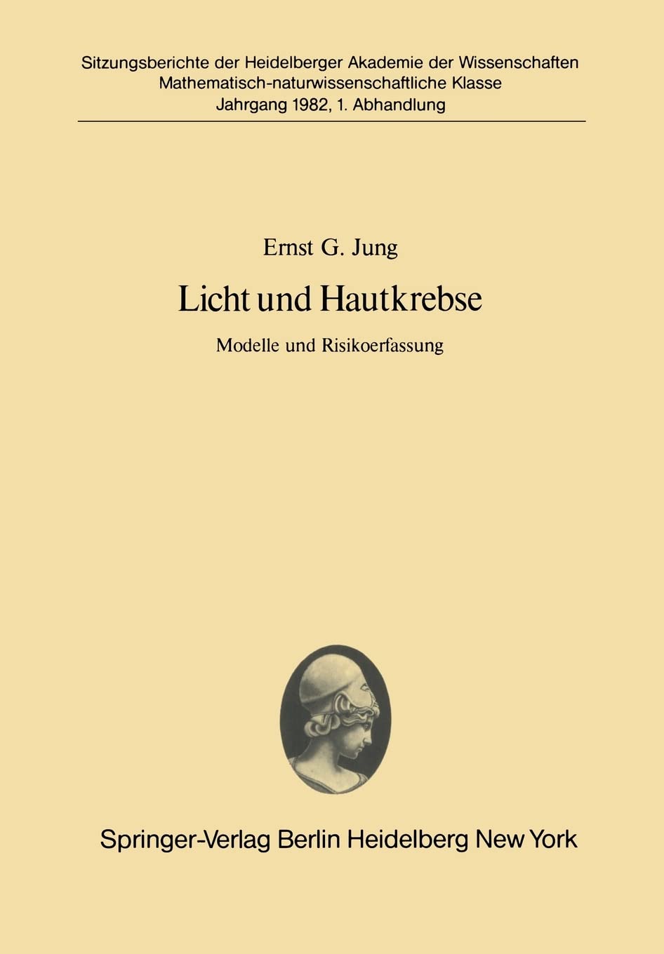 Licht und Hautkrebse: Modelle und Risikoerfassung Vorgetragen in der Sitzung vom 27. Juni 1981 (Sitzungsberichte der Heidelberge,Used