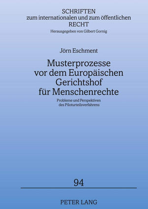 Musterprozesse vor dem Europischen Gerichtshof fr Menschenrechte: Probleme und Perspektiven des Piloturteilsverfahrens (Schrifte,Used