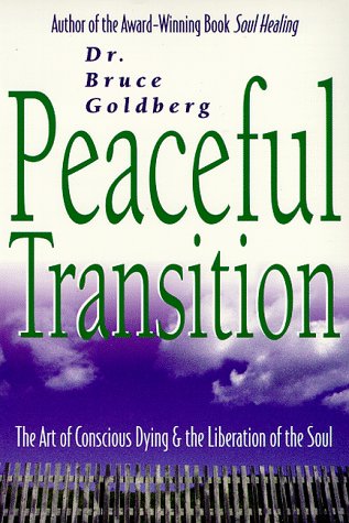 Peaceful Transition: The Art of Conscious Dying & the Liberation of the Soul,New