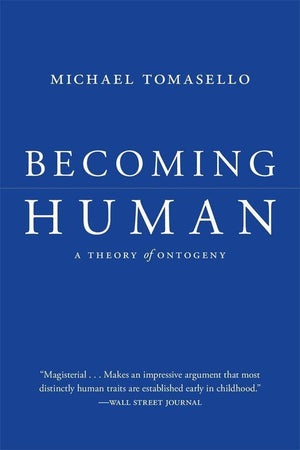 Becoming Human: A Theory Of Ontogeny,New