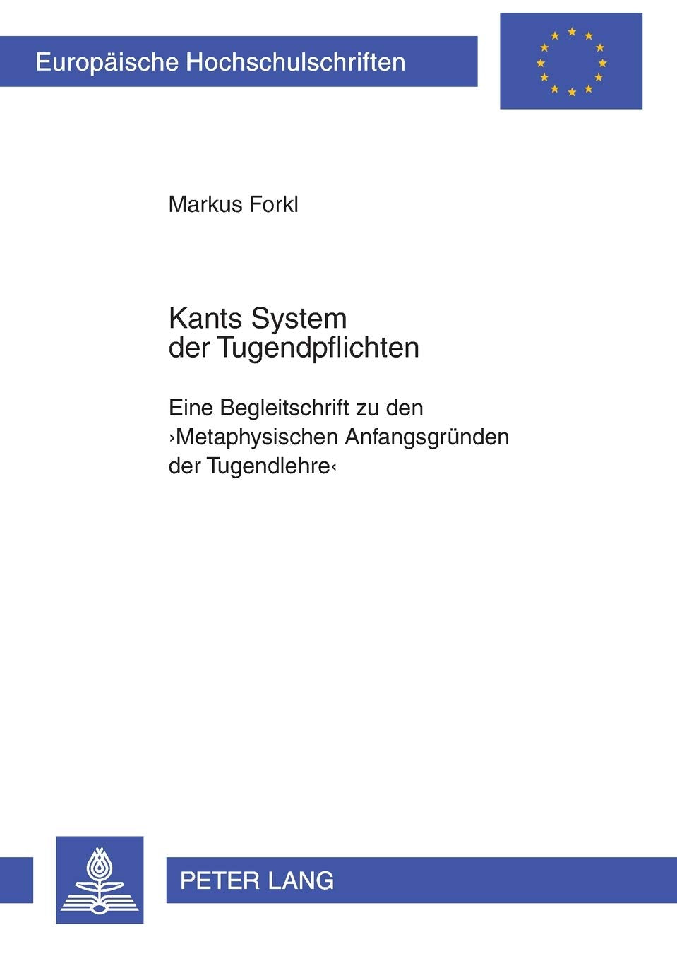 Kants System der Tugendpflichten: Eine Begleitschrift zu den (Europische Hochschulschriften / ... Universitaires Europennes) (,Used