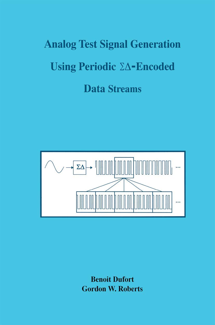 Analog Test Signal Generation Using Periodic S?Encoded Data Streams (The Springer International Series in Engineering and Compu,New