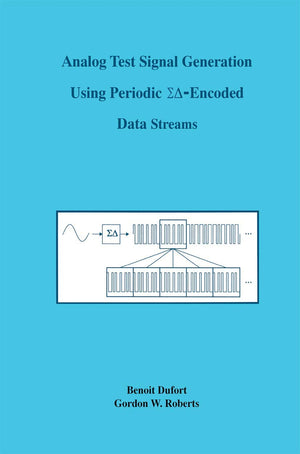 Analog Test Signal Generation Using Periodic S?Encoded Data Streams (The Springer International Series in Engineering and Compu,Used