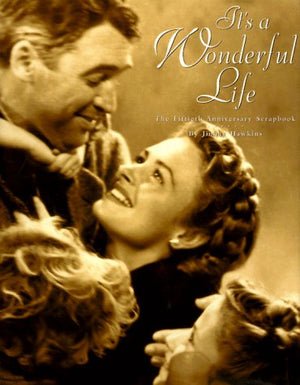 It's a Wonderful Life: The Fiftieth Anniversary Scrapbook,Used