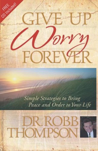 Give up Worry Forever: Simple Strategies to Bring Peace and Order to Your Life,Used