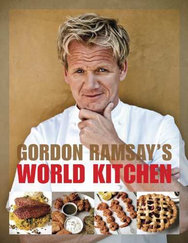 Gordon Ramsay's World Kitchen: Recipes from the Fword,New