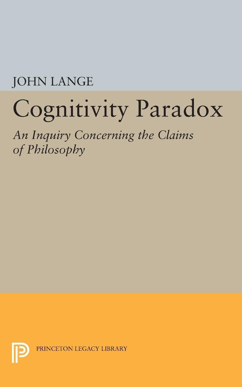 Cognitivity Paradox: An Inquiry Concerning the Claims of Philosophy (Princeton Legacy Library),Used