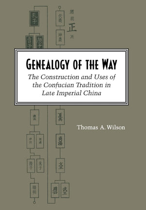 Genealogy Of The Way: The Construction And Uses Of The Confucian Tradition In Late Imperial China,Used