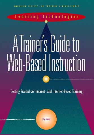 A Trainer's Guide to WebBased Instruction,Used