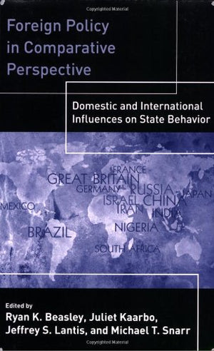 Foreign Policy in Comparative Perspective: Domestic and International Influences on State Behavior,New