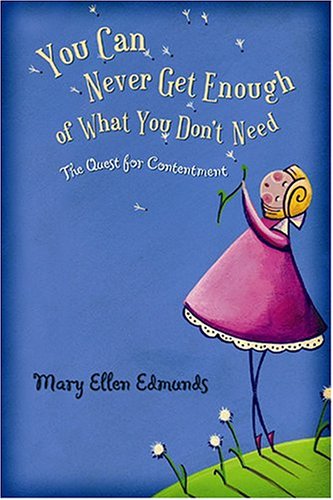 You Can Never Get Enough Of What You Don't Need: The Quest For Contentment,Used