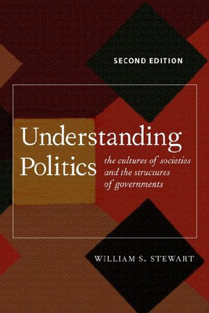 Understanding Politics : The Cultures of Societies and the Structures of Governments,Used