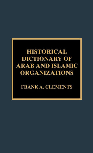 Historical Dictionary of Arab and Islamic Organizations,Used
