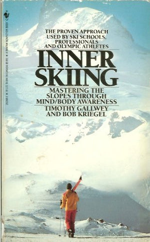 Inner Skiing: Mastering The Slopes Through Mind/Body Awareness