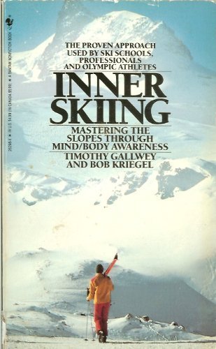 Inner Skiing: Mastering The Slopes Through Mind/Body Awareness