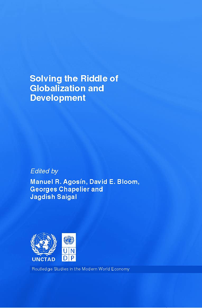 Solving The Riddle Of Globalization And Development (Routledge Studies In The Modern World Economy),New