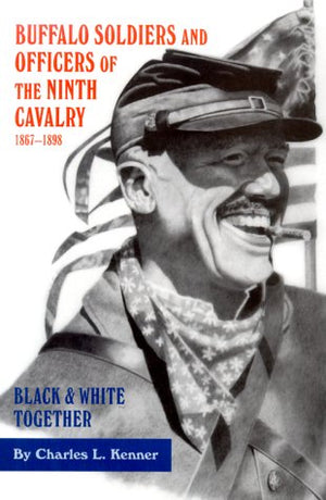 Buffalo Soldiers And Officers Of The Ninth Cavalry, 18671898: Black & White Together,Used