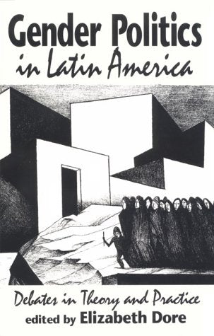 Gender Politics In Latin America: Debates In Theory And Practice,New