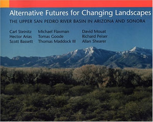 Alternative Futures for Changing Landscapes: The Upper San Pedro River Basin In Arizona And Sonora,Used
