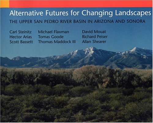 Alternative Futures for Changing Landscapes: The Upper San Pedro River Basin In Arizona And Sonora,Used