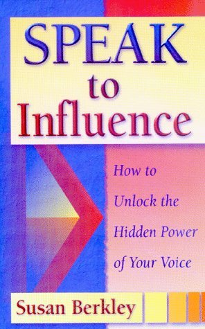 Speak to Influence : How to Unlock the Hidden Power of Your Voice,Used
