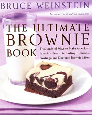 The Ultimate Brownie Book: Thousands Of Ways To Make America'S Favorite Treat, Including Blondies, Frostings, And Doctored Brown,Used