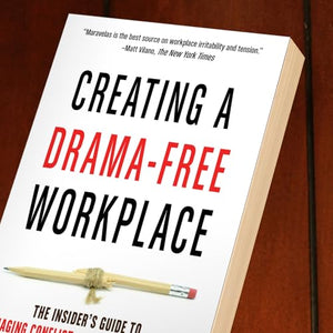 Creating A Dramafree Workplace: The Insider'S Guide To Managing Conflict, Incivility & Mistrust
